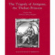 The Tragedy of Antigone, the Theban Princesse: By Thomas May