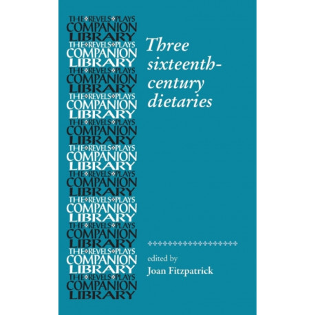 Three Sixteenth-Century Dietaries