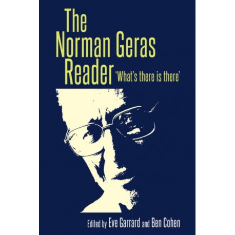 The Norman Geras Reader: 'What's There is There'