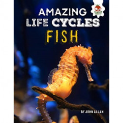 Amazing Life Cycles- Fish