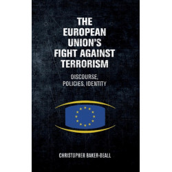 The European Union's Fight Against Terrorism: Discourse, Policies, Identity