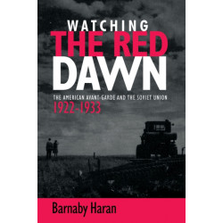 Watching the Red Dawn: The American Avant-Garde and the Soviet Union