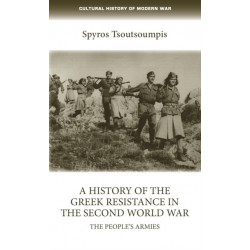 A History of the Greek Resistance in the Second World War: The People’s Armies