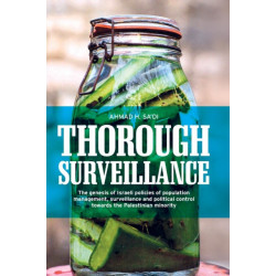 Thorough Surveillance: The Genesis of Israeli Policies of Population Management, Surveillance and Political Control Towards the Palestinian Minority