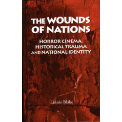 The Wounds of Nations: Horror Cinema, Historical Trauma and National Identity