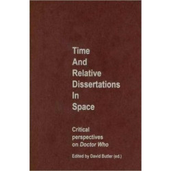 Time and Relative Dissertations in Space: Critical Perspectives on Doctor Who