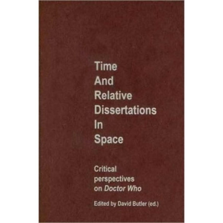 Time and Relative Dissertations in Space: Critical Perspectives on Doctor Who