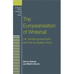 The Europeanisation of Whitehall: Uk Central Government and the European Union