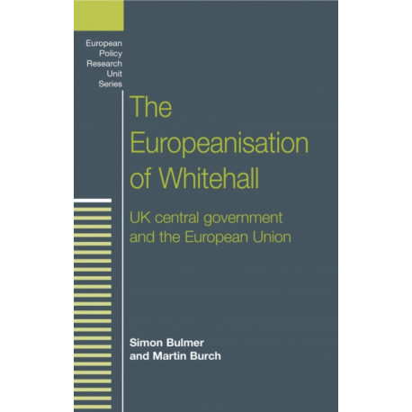 The Europeanisation of Whitehall: Uk Central Government and the European Union
