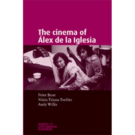 The Cinema of ALex De La Iglesia