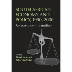 South African Economy and Policy, 1990-2000: An Economy in Transition