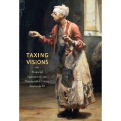 Taxing Visions: Financial Episodes in Late Nineteenth-Century American Art