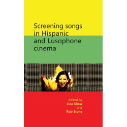 Screening Songs in Hispanic and Lusophone Cinema