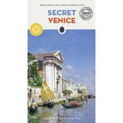 Secret Venice Guide: A guide to the unusual and unfamiliar