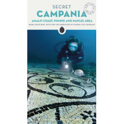 Secret Campania Guide: A guide to the unusual and unfamiliar