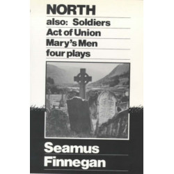 North: Four Plays - "North", "Soldiers", "Act of Union", "Mary's Men"