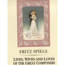 Lives, Wives and Loves of the Great Composers