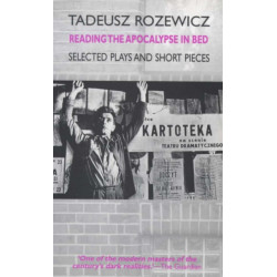 Reading the Apocalypse in Bed: Selected Plays and Short Pieces