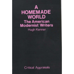 A Homemade World: American Modernist Writers