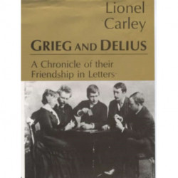 Grieg and Delius: A Chronicle of Their Friendship in Letters