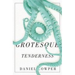 Grotesque Tenderness