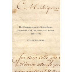The Congregation De Notre-Dame, Superiors, and the Paradox of Power, 1693-1796