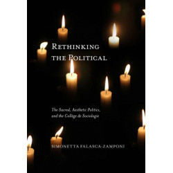Rethinking the Political: The Sacred, Aesthetic Politics, and the College De Sociologie