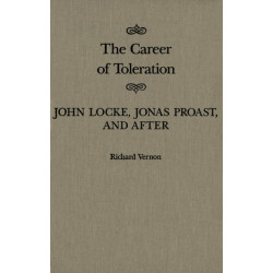 The Career of Toleration: John Locke, Jonas Proast, and After