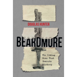 Beardmore: The Viking Hoax That Rewrote History