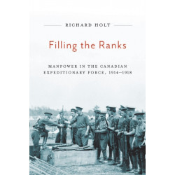 Filling the Ranks: Manpower in the Canadian Expeditionary Force, 1914-1918