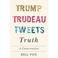 Trump, Trudeau, Tweets, Truth: A Conversation