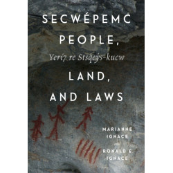 Secwepemc People, Land, and Laws: Yeri7 Re Stsq'ey's-kucw