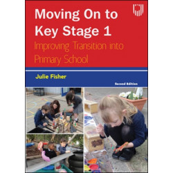 Moving on to Key Stage 1: Improving Transition into Primary School, 2e
