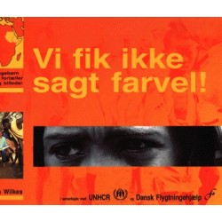 Vi fik ikke sagt farvel: flygtningebørn i Afrika fortæller i ord og billeder