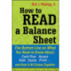 How to Read a Balance Sheet: The Bottom Line on What You Need to Know about Cash Flow, Assets, Debt, Equity, Profit...and How It all Comes Together