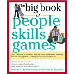 The Big Book of People Skills Games: Quick, Effective Activities for Making Great Impressions, Boosting Problem-Solving Skills and Improving Customer Service