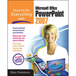 How to Do Everything with Microsoft Office PowerPoint 2007