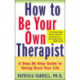 How to Be Your Own Therapist
