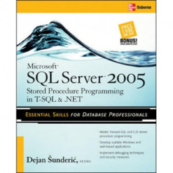 Microsoft SQL Server 2005 Stored Procedure Programming in T-SQL & .NET