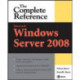 Microsoft Windows Server 2008: The Complete Reference