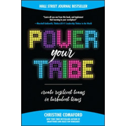 Power Your Tribe: Create Resilient Teams in Turbulent Times