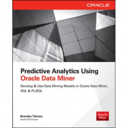 Predictive Analytics Using Oracle Data Miner
