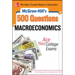 McGraw-Hill's 500 Macroeconomics Questions: Ace Your College Exams: 3 Reading Tests + 3 Writing Tests + 3 Mathematics Tests