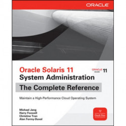 Oracle Solaris 11 System Administration The Complete Reference