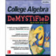 College Algebra DeMYSTiFieD