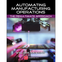 Automating Manufacturing Operations: The Penultimate Approach