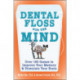 Dental Floss for the Mind