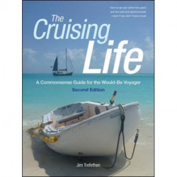 The Cruising Life: A Commonsense Guide for the Would-Be Voyager