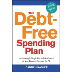 The Debt-Free Spending Plan: An Amazingly Simple Way to Take Control of Your Finances Once and for All