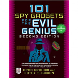 101 Spy Gadgets for the Evil Genius 2/E